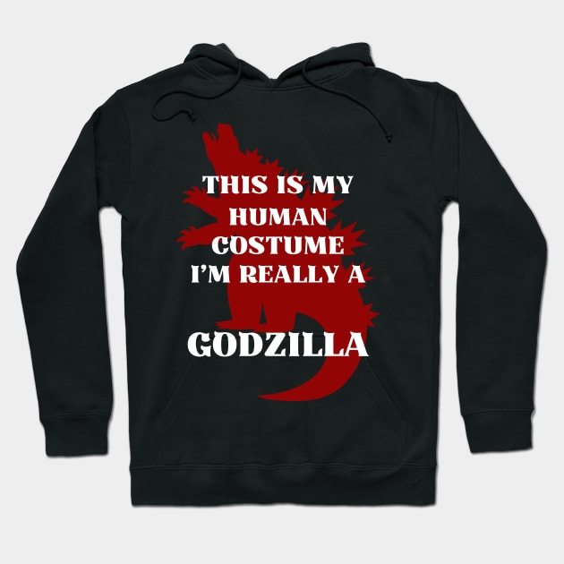 This Is My Human Costume I’m Really A GODZILLA Hoodie by Introvert Home 